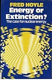 Energy or extinction? : the case for nuclear energy