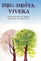 Drg-Drsya-Viveka: An Inquiry Into the Nature of the Seer and the Seen