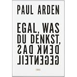 Egal, was du denkst, denk das Gegenteilvon "Paul Arden"