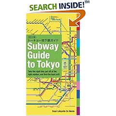 Subway Guide to Tokyo: Take the Right Line, Get Off at the Right Station, And Find the Best Exit!