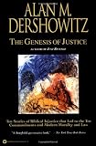 The Genesis of Justice : 10 Stories of Biblical Injustice That Led to the 10 Commandments and Modern Morality and Law