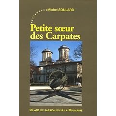 Petite soeur des Carpates : 25 ans de passion pour la Roumanie 1980-2005