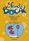 Le fond du bocal, Tome 3 :