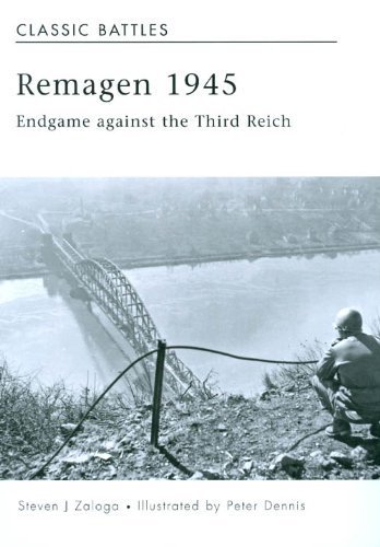 Remagen 1945 (CO-ED): Endgame against the Third Reich (Campaign) by Steven J. Zaloga (2006-09-26)