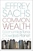 Common Wealth: Economics for a Crowded Planet. Jeffrey D. Sachs