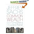 Common Wealth: Economics for a Crowded Planet. Jeffrey D. Sachs