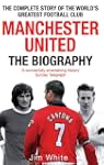 Manchester United: The Biography