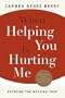 When Helping You Is Hurting Me: Escaping the Messiah Trap