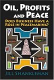 Oil, Profits, and Peace: Does Business Have a Role in Peacemaking?