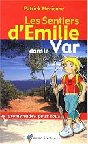 Les sentiers d'Emilie dans le Var : 25 promenades pour tous