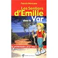 Les sentiers d'Emilie dans le Var : 25 promenades pour tous