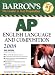 Barron's AP English Language and Composition 2008 (Barron's How to Prepare for the Ap English Language and Composition Advanced Placement Examinations) by George Ehrenhaft Ed.D.