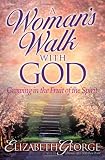 A Womans Walk with God: Growing in the Fruit of the Spirit