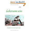 Gehorsam sein: Vergib mir meinen Ungehorsam