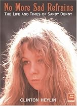 No More Sad Refrains: The Life and Times of Sandy Denny No More Sad Refrains: The Life and Times of Sandy Denny