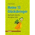 Meine 13 Gl�cksbringer: Machtvolle S�tze f�r das eigene Leben