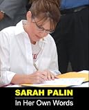 SARAH PALIN: In Her Own Words - Recent Speeches, Interviews and Official Biography (includes Republican Convention Speech)