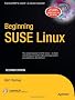 Beginning SUSE Linux: From Novice to Professional 2nd Edition