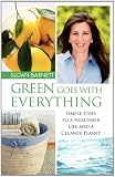 Green Goes with Everything: Simple Steps to a Healthier Life and a Cleaner Pla