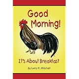 Good Morning: It's About Breakfast ~ Larry Mitchell