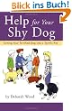 Help for Your Shy Dog: Turning Your Terrified Dog Into a Terrific Pet (Howell reference books)