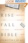 The Rise and Fall of the Bible: The Unexpected History of an Accidental Book