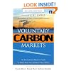 Voluntary Carbon Markets: An International Business Guide to What They Are and How They Work (Environmental Markets Insight Series)
