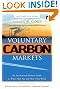 Voluntary Carbon Markets: An International Business Guide to What They Are and How They Work (Environmental Markets Insight Series)