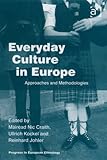 Everyday culture in Europe : approaches and methodologies