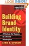 Building Brand Identity: A Strategy for Success in a Hostile Marketplace