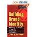 Building Brand Identity: A Strategy for Success in a Hostile Marketplace