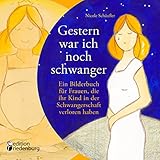 Image de Gestern war ich noch schwanger - Ein Bilderbuch für Frauen, die ihr Kind in der Schwangerschaft verloren haben
