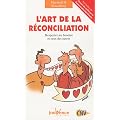L'art de la r�conciliation : Respecter ses besoins et ceux des autres