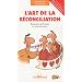 L'art de la r�conciliation : Respecter ses besoins et ceux des autres