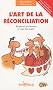 L'art de la r�conciliation : Respecter ses besoins et ceux des autres