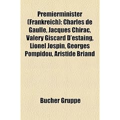 Premierminister (Frankreich): Charles de Gaulle, Jacques Chirac, Valry Giscard D'Estaing, Lionel Jospin, Georges Pompidou, Aristide Briand