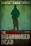 The Dishonored Dead: A Zombie Novel
