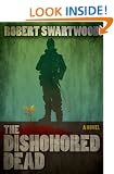 The Dishonored Dead: A Zombie Novel