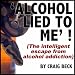 Quit Drinking : Alcohol Lied to Me
