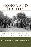 Honor and Fidelity: The 65th Infantry in Korea, 1950-1953