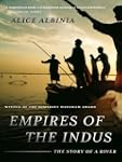 Empires of the Indus: The Story of a...