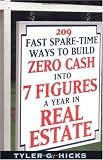 209 Fast Spare-Time Ways to Build Zero Cash into 7 Figures a Year in Real Estate