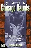 More Chicago Haunts: Scenes From Myth and Memory