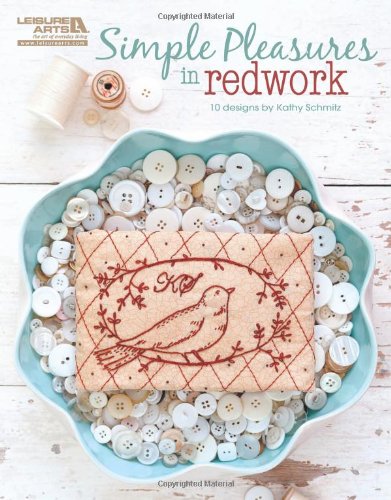 Simple Pleasures In Redwork (Leisure Arts #5405), by Kathy Schmitz Simple Pleasures In Redwork (Leisure Arts #5405), by Kathy Schmitz