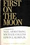 First on the Moon: A Voyage With Neil Armstrong, Michael Collins and Edwin E. Aldrin, Jr.