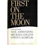 First On The Moon: A Voyage With Neil Armstrong, Michael Collins [And] Edwin E. Aldrin, Jr. book cover