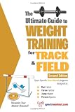 Ultimate Guide to Weight Training for Track & Field (Ultimate Guide to Weight Training...)