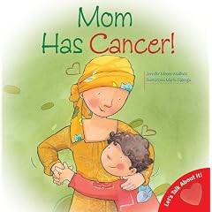 Click here to buy Mom Has Cancer! (Let's Talk about It (Barron)) by Jennifer Moore-Mallinos and Marta Fabrega.