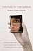 The Face in the Mirror: Writers Reflect on Their Dreams of Youth and the Reality of Age