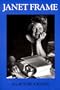 Janet Frame: An Autobiography; Volume One : To the Is-Land, Volume Two : An Angel at My Table, Volume Three : The Envoy from Mirror City/ 3 Volumes in One Book